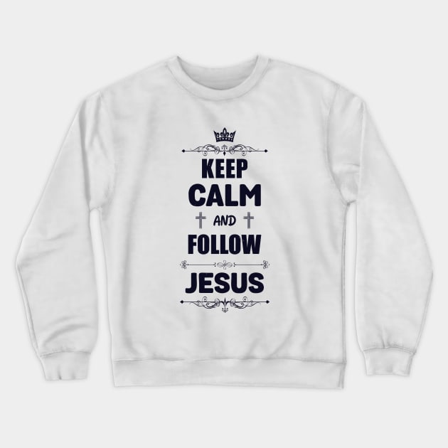 Keep calm and follow Jesus Crewneck Sweatshirt by Juka